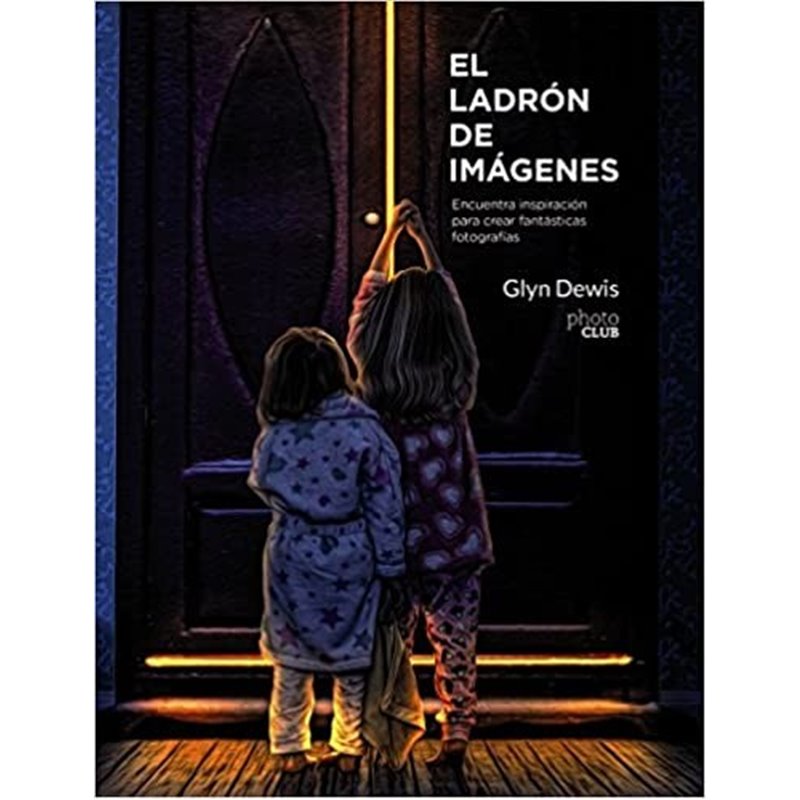 Libro. EL LADRÓN DE IMÁGENES. Encuentra inspiración para crear fantásticas fotografías