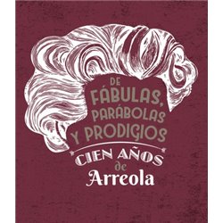 Libro. DE FÁBULAS, PARÁBOLAS Y PRODIGIOS. Cien años de arreola
